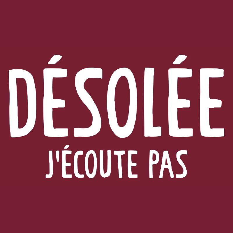 Désolée J'écoute Pas