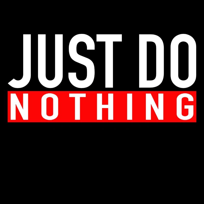 Just Do Nothing