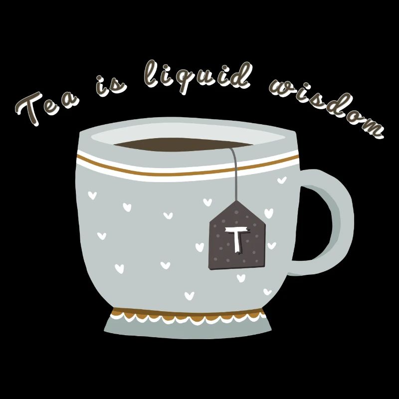 Tea is liquid wisdom