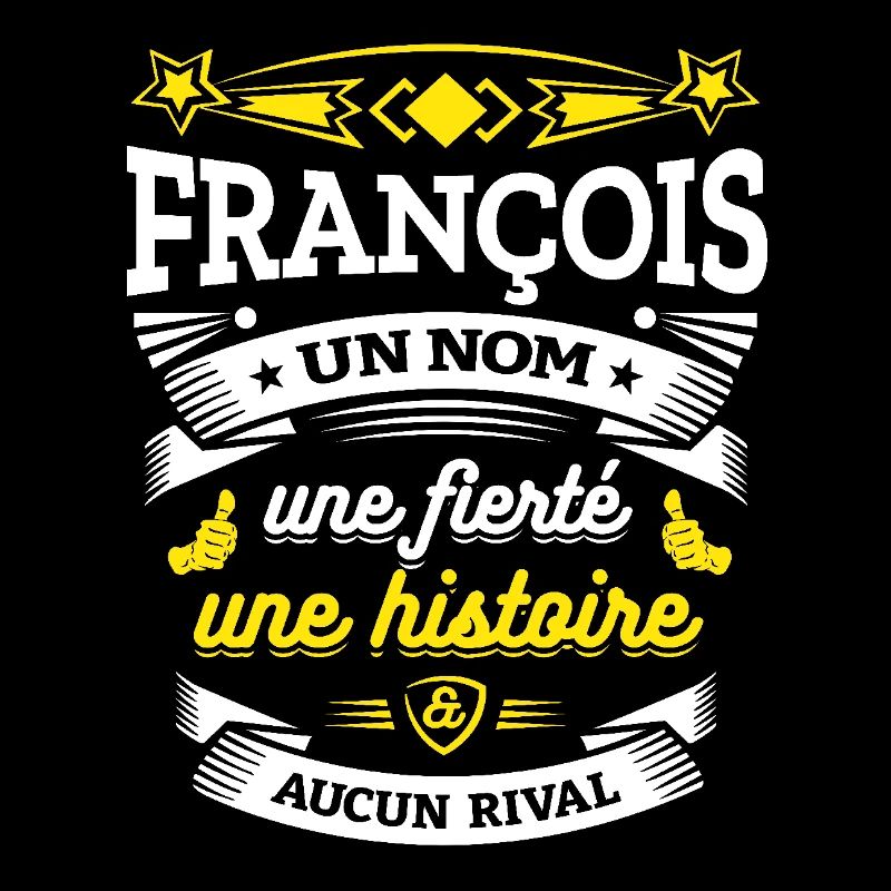 FRANÇOIS UN NOM UNE FIERTÉ AUCUN RIVAL
