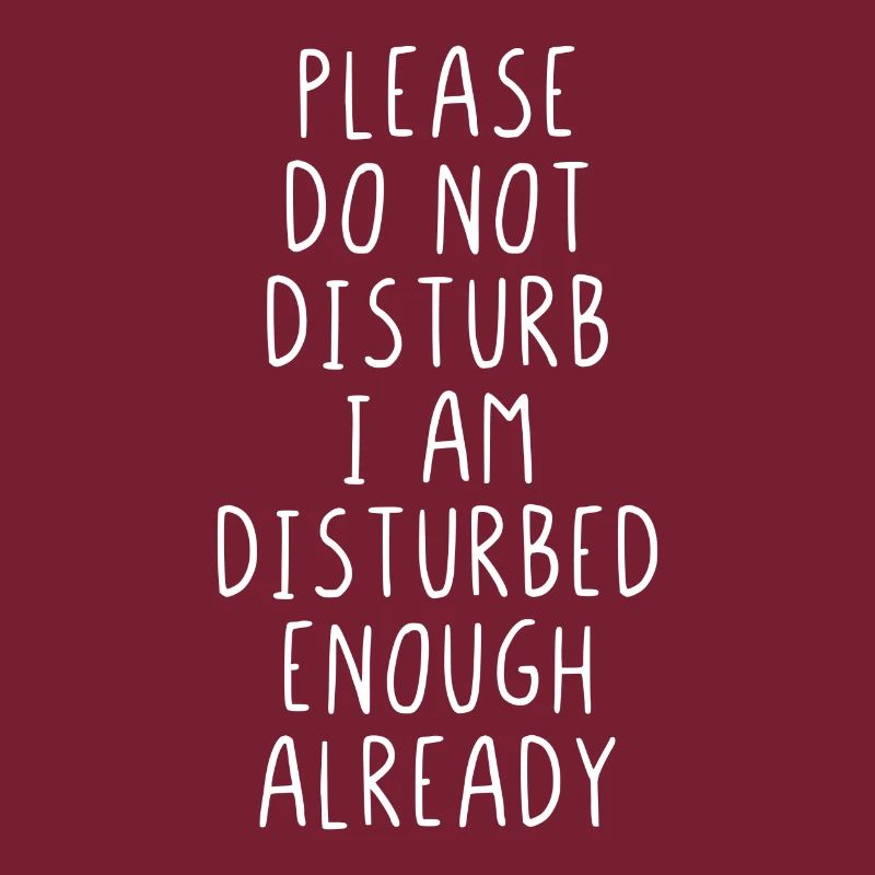 Please do not disturb I'm enough already