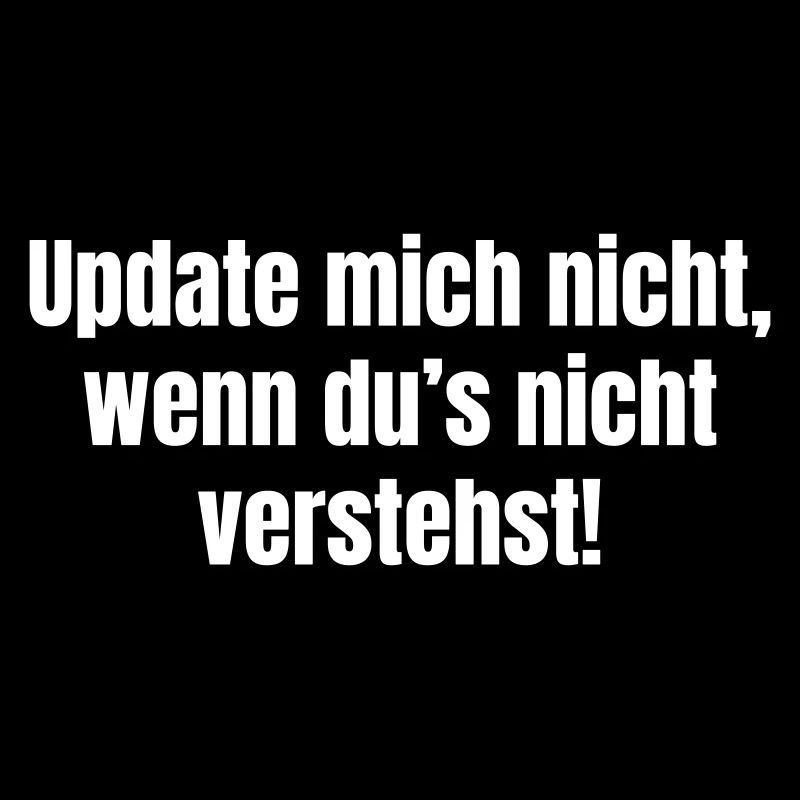 Don't update me if you don't understand!