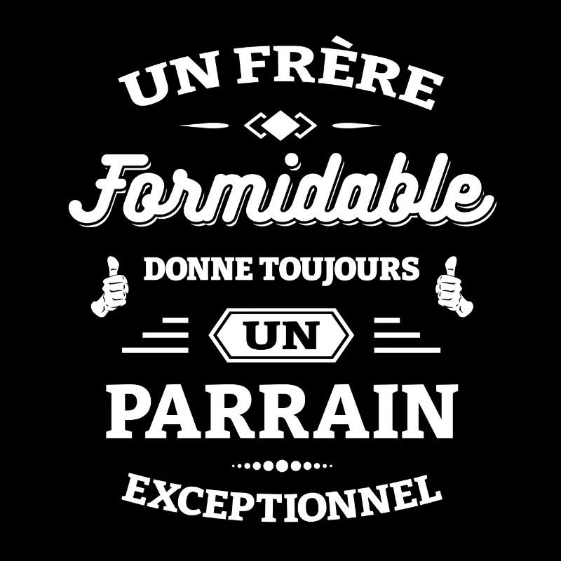 FRÈRE FORMIDABLE - PARRAIN EXCEPTIONNEL