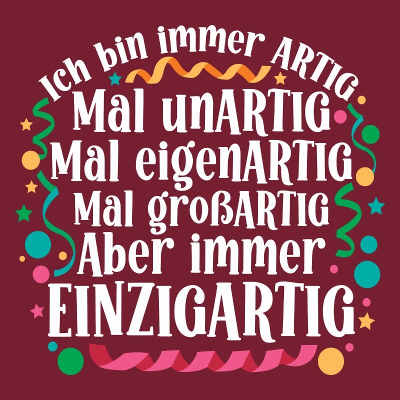 Ich bin immer artig und einzigartig