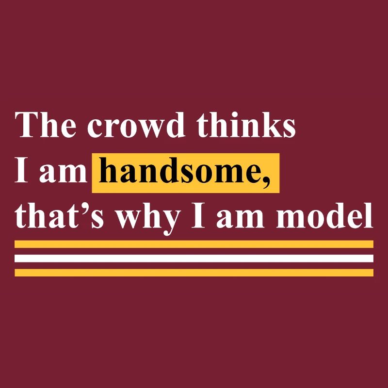 That's why I'm a model