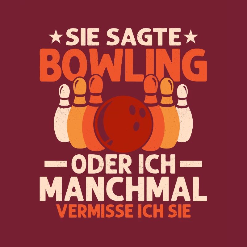 Sie sagte Bowling oder ich Manchmal vermisse ich s