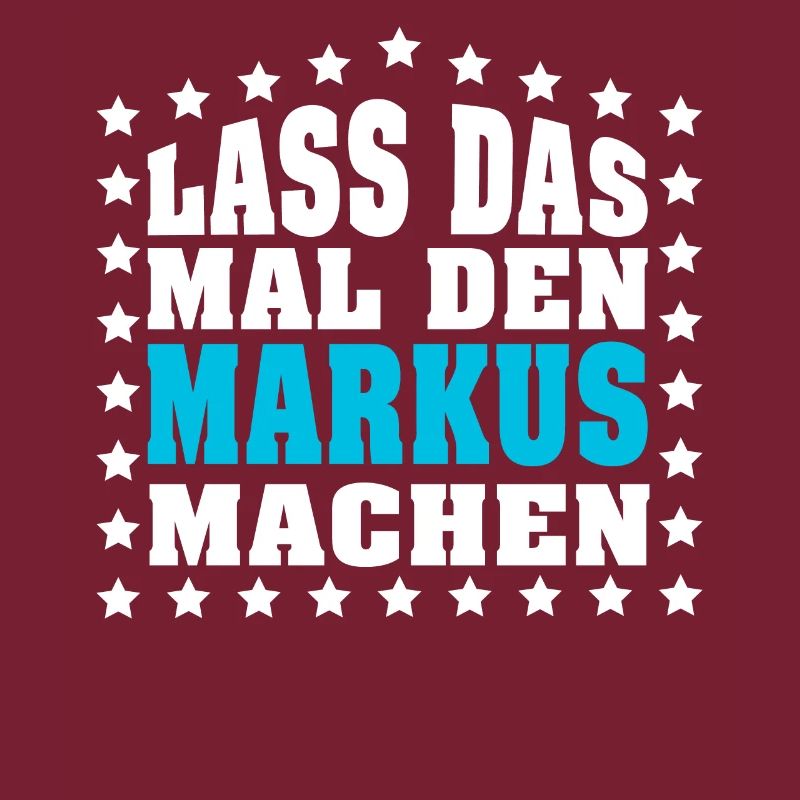 Lass das mal den MARKUS machen Vornamen Spruch