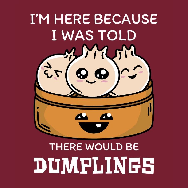Ich Bin Hier Wegen Der Dumplings