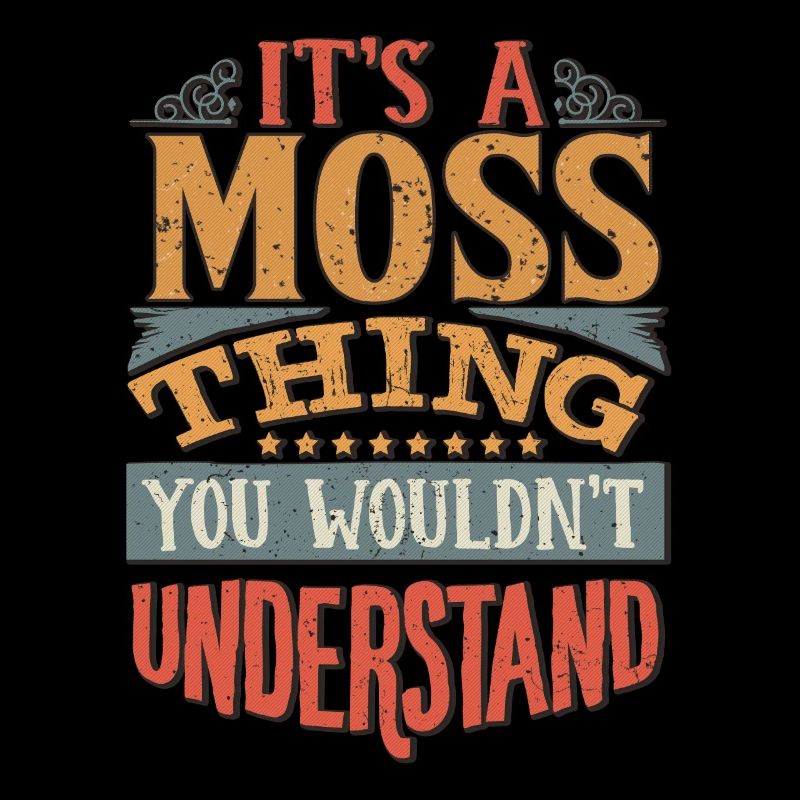 It's A Moss Thing You Wouldn't Understand - Moss