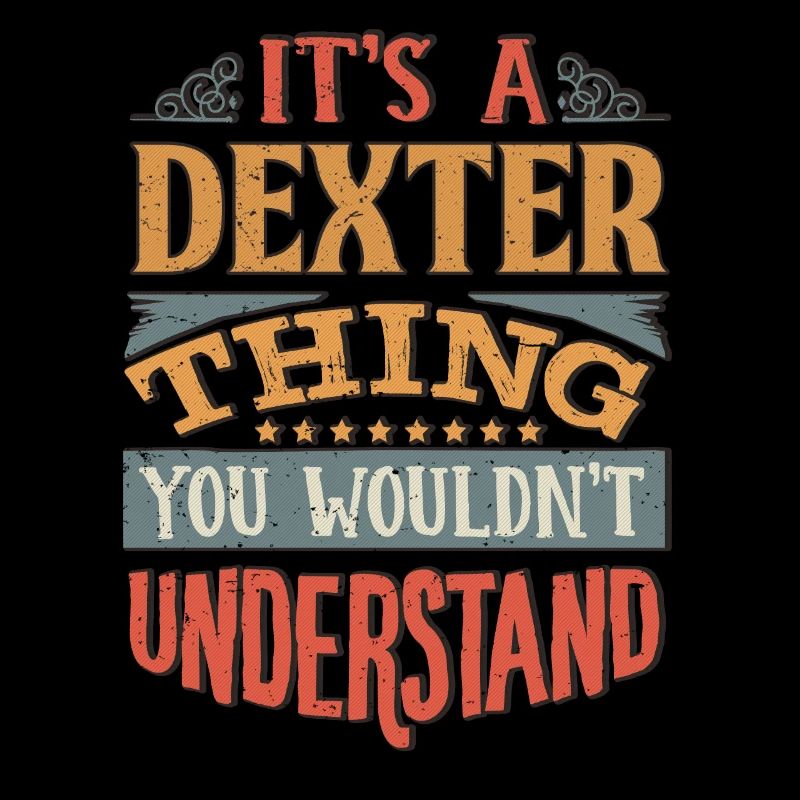 C’est une chose Dexter que vous ne comprendriez pas -