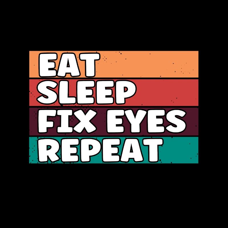 Funny Eat Sleep Fix Eyes Répéter Opticiens Eye