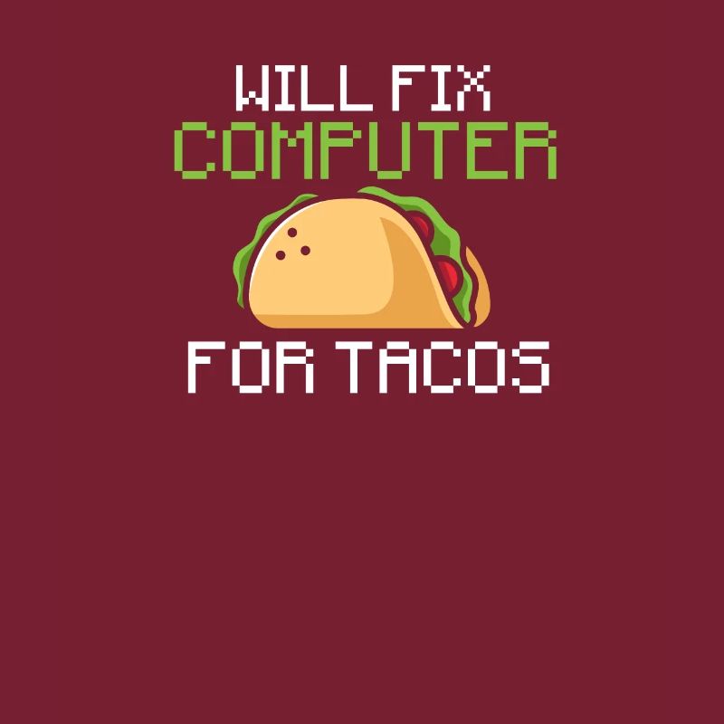 Will fix computer for tacos - information