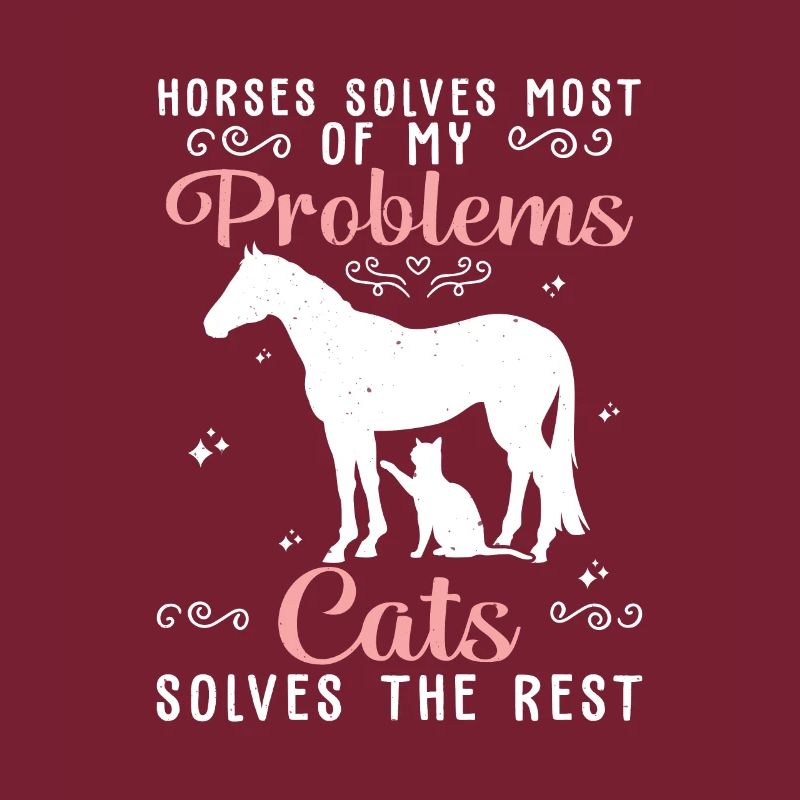Horses Solves Most Of My Problems Cats Solves The
