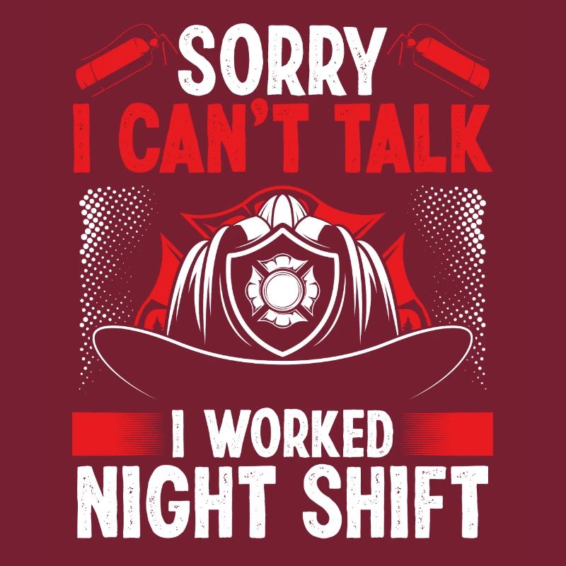 Night Shift Firemen Sorry I cant talk FirefighterN