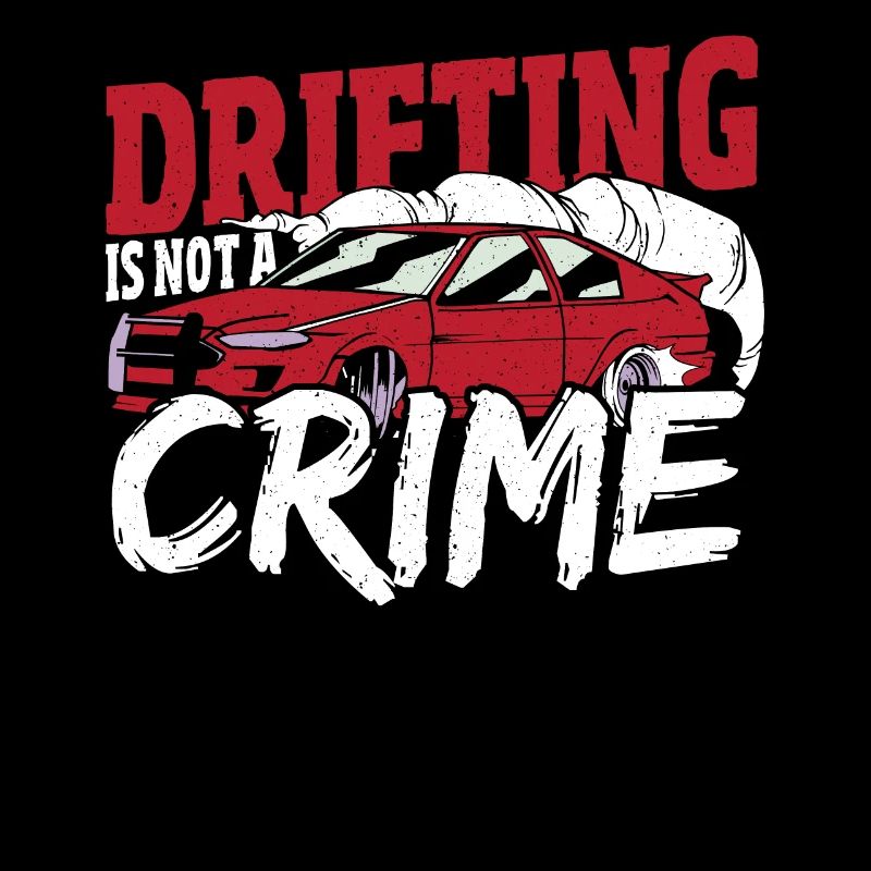 Drifting Is Not A Crime Drifting Car Racing