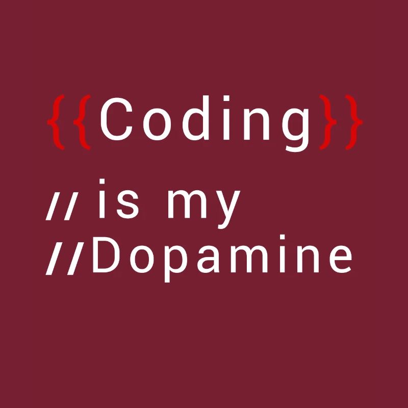 Lustige Codierung Ist Mein Dopamin -Coder