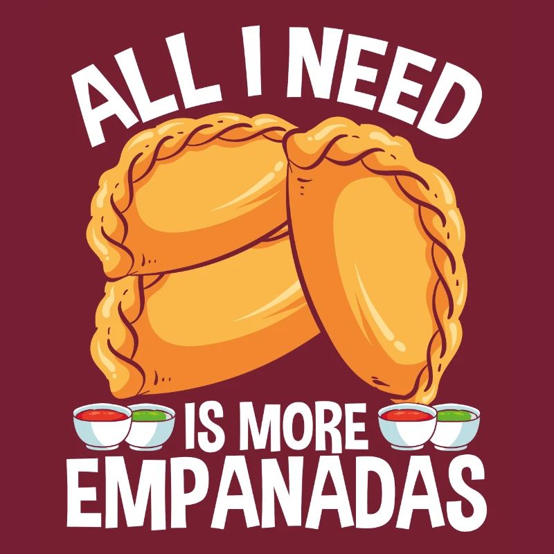 Empanada Lover All I need is more Latin Hispanic