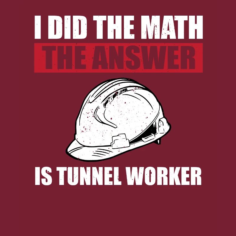 Funny tunnel worker saying