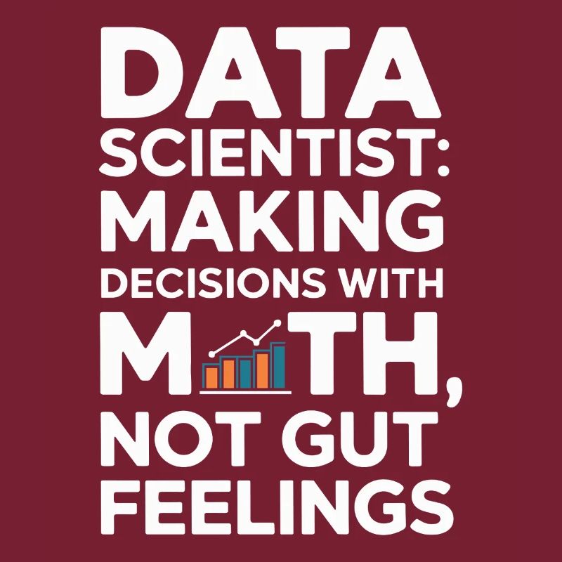 Data Scientists: Making Decisions with