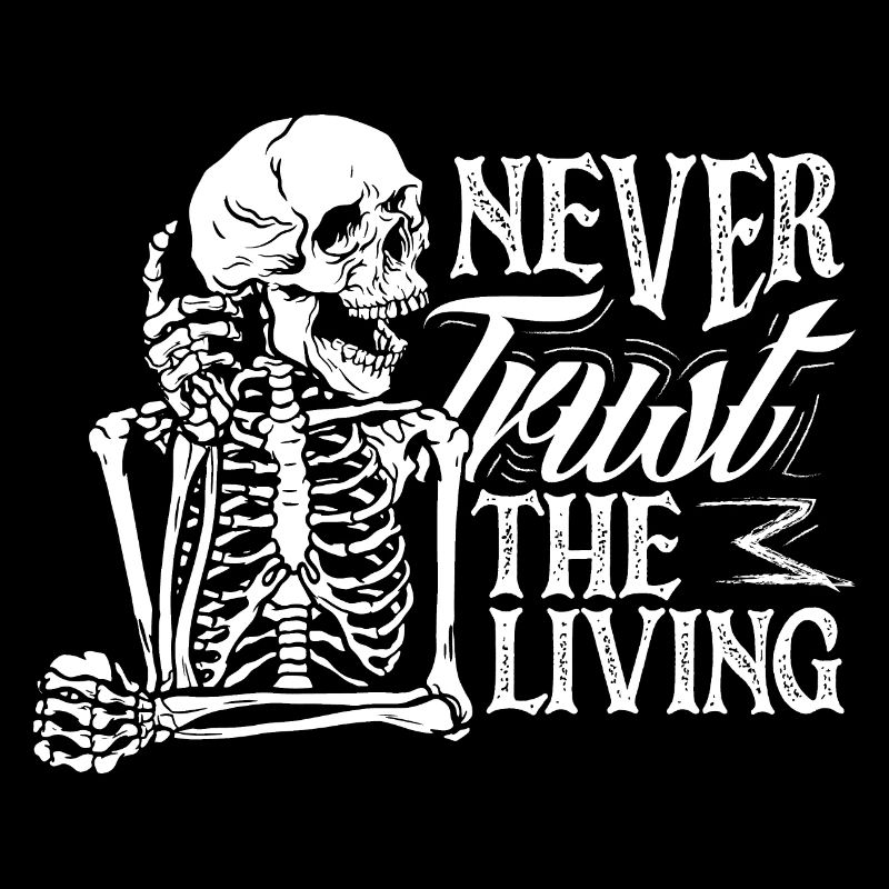 Never Trust The Living Dark Gothic Skeleton