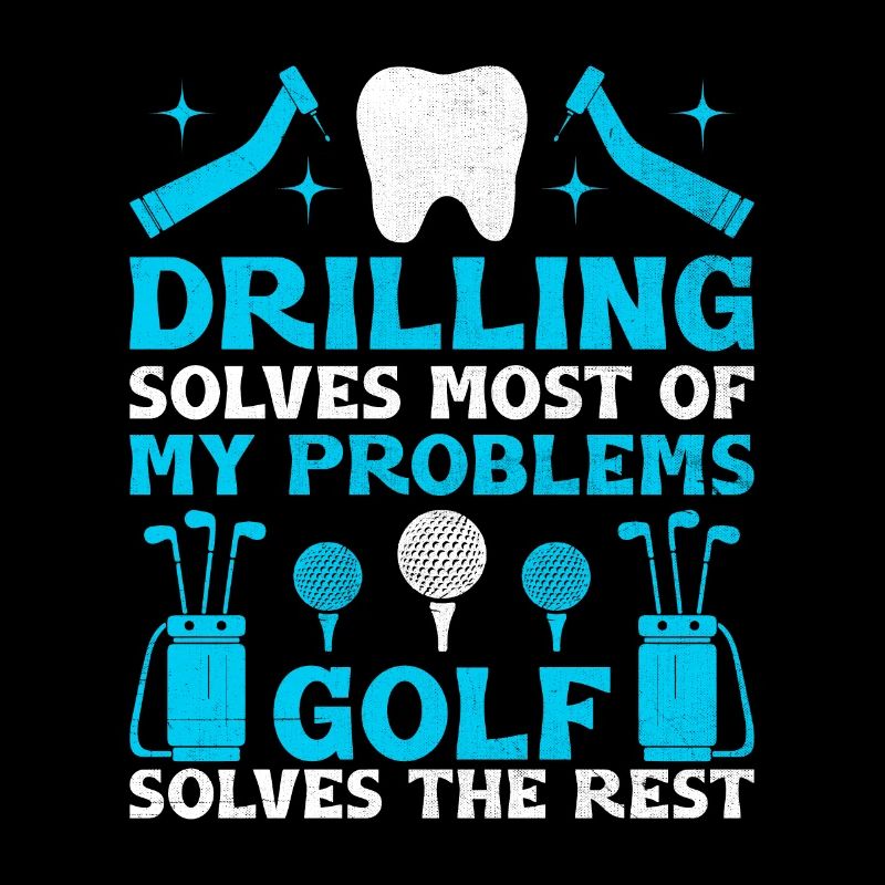 Drilling Solves Most Of My Problems Golf Solves Th