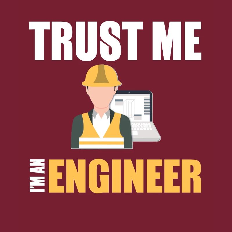 Trust Me I'm An Engineer
