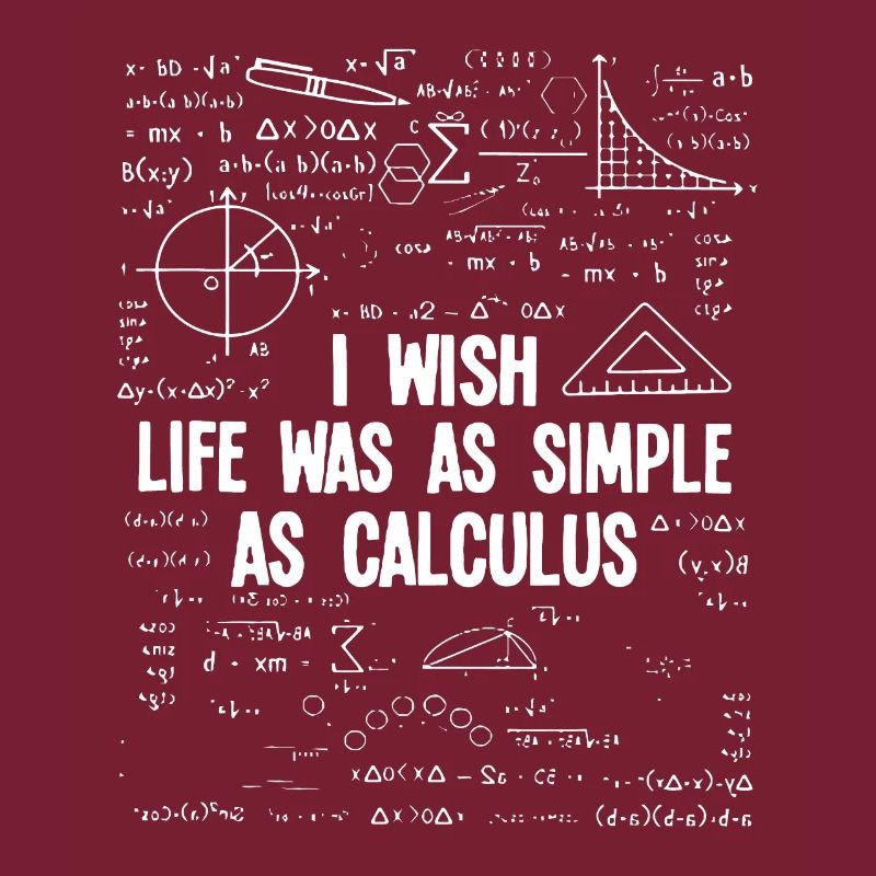 I Wish Life Was As Simple As Calculus Funny Math L