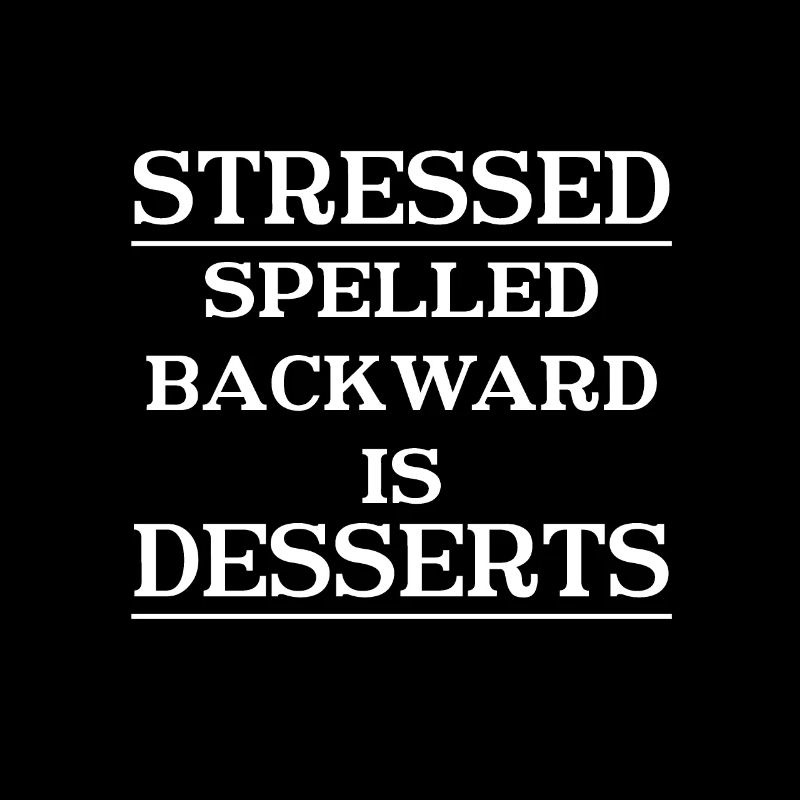 Stressed & Dessert - Funny dessert saying