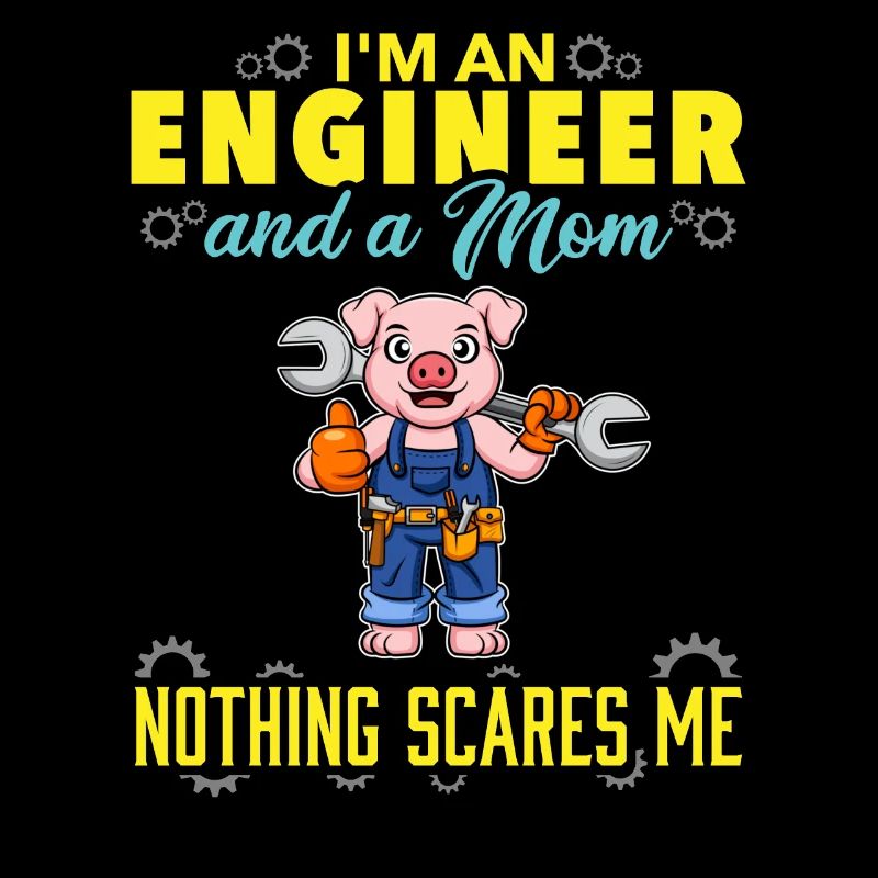 I'm An Engineer And A Mom Nothing Scares Me