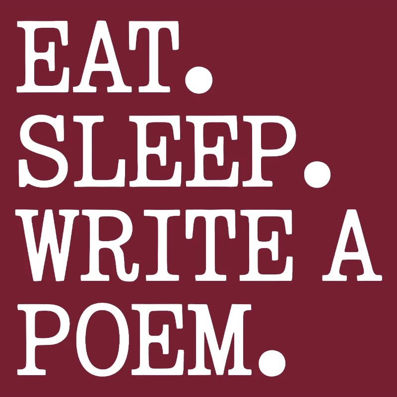 Eat Sleep Write A Poem