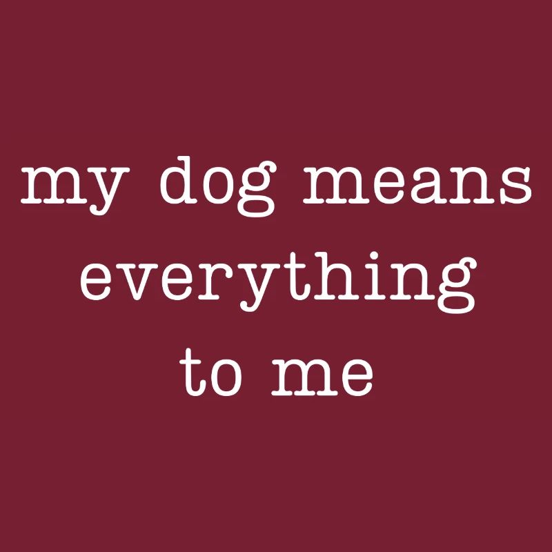 Mon chien compte tout pour moi
