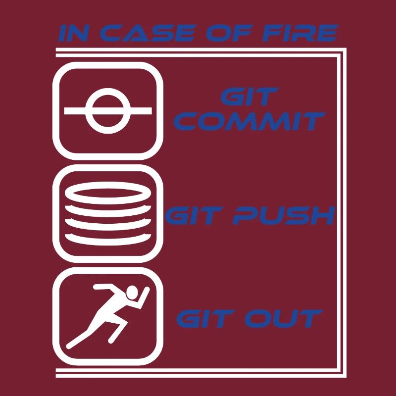 "Im Falle eines Feuers Git Commit Git Push Git