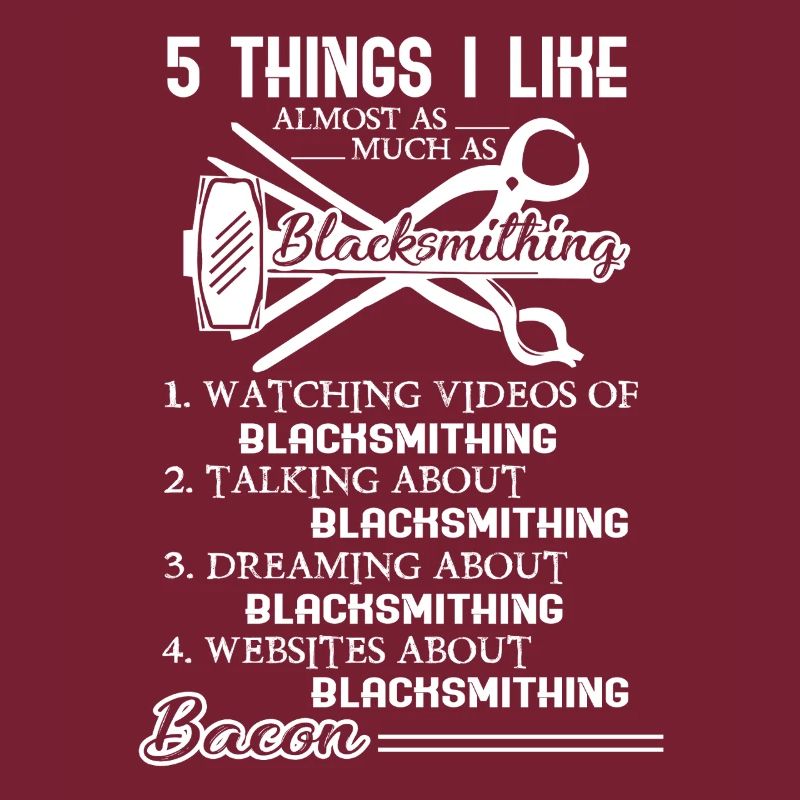 Blacksmithing I Like Blacksmithing