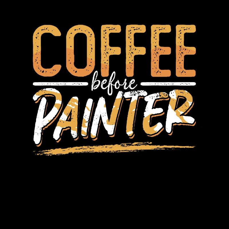 Painter Coffee Before Craftsmanship Coffee Lover