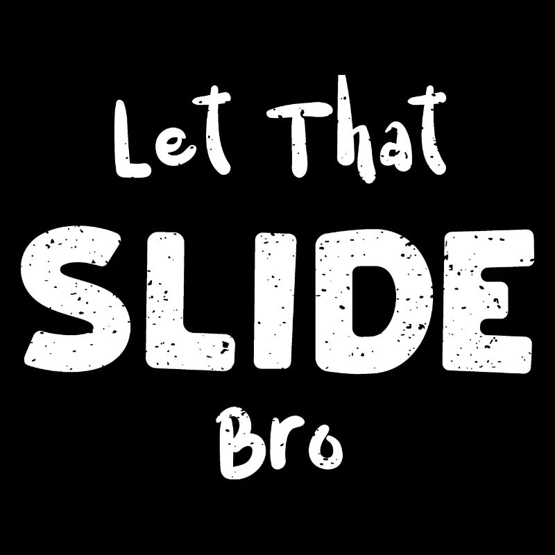 Let That Slide Bro - Music