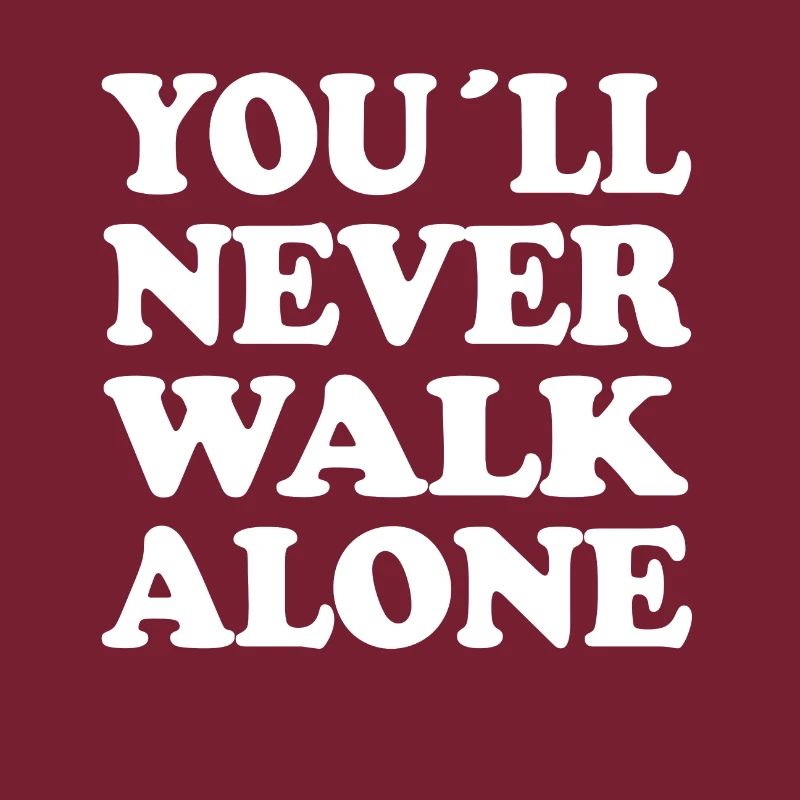 YOU LL NEVER WALK ALONE