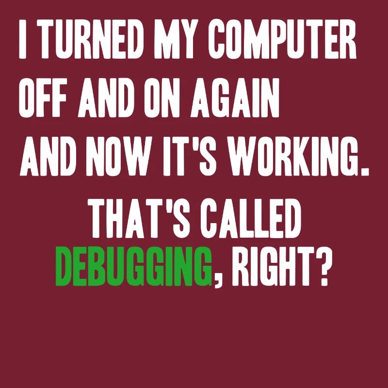 turned computer on and off - debugging right?
