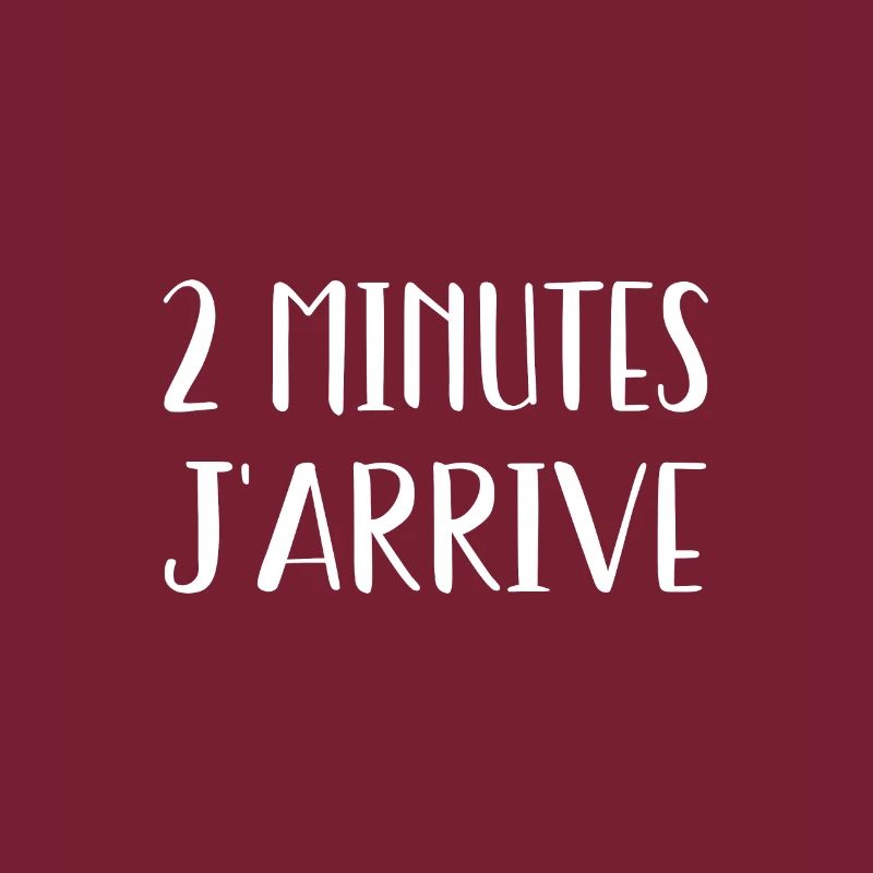 2 minutes j'arrive