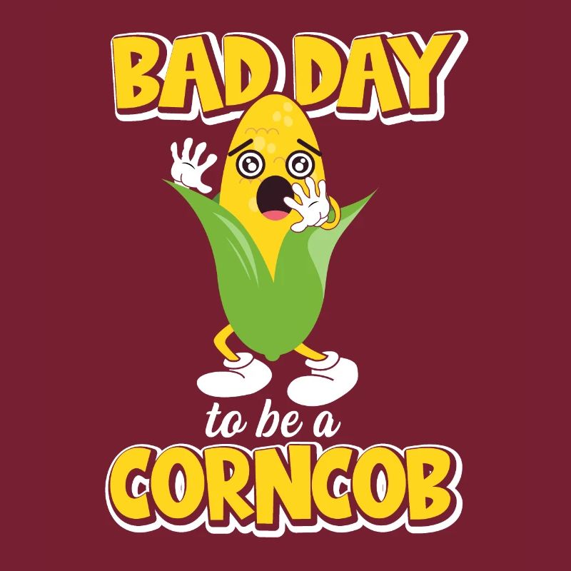 Its A Bad Day To Be A Corncob