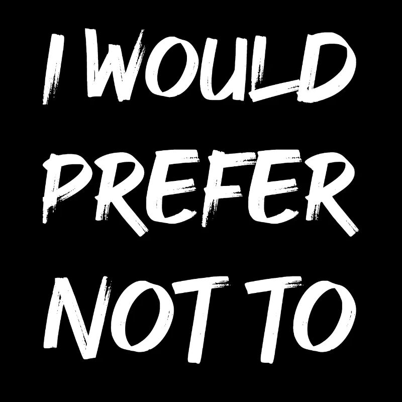 I would prefer not to