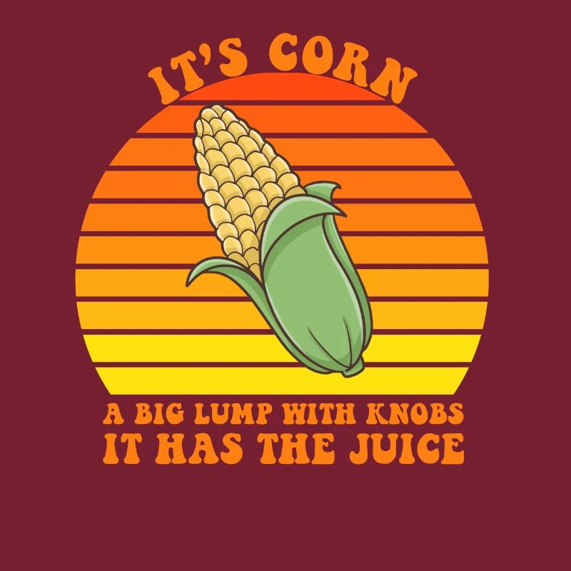It’s Corn A Big Lump With Knobs It Has The Juice
