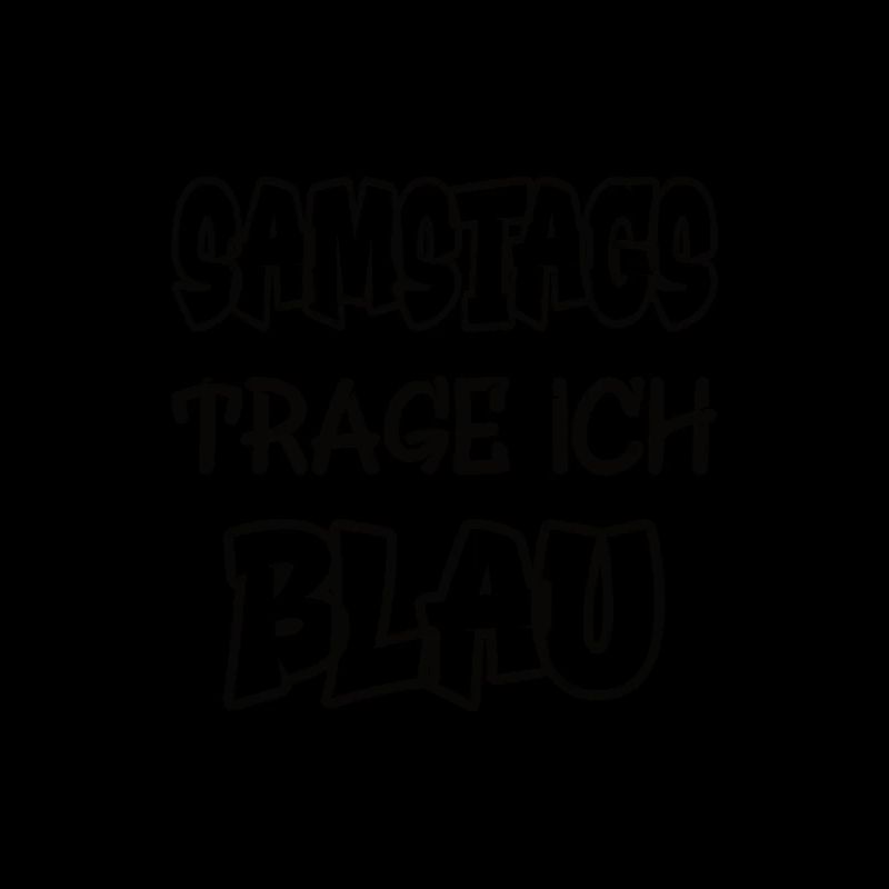 Samstags trage ich blau Spruch Farbenspiel Farbe