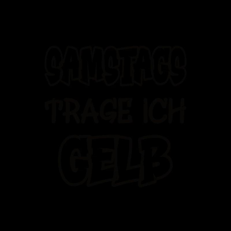 Samstags trage ich gelb Spruch Farbe gelb