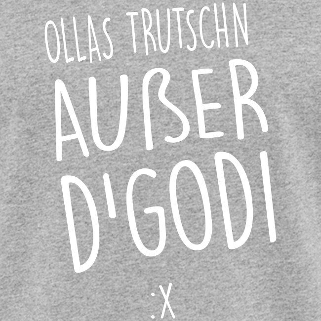 Ollas Trutschn außer d Godi - Frauen Bio-T-Shirt