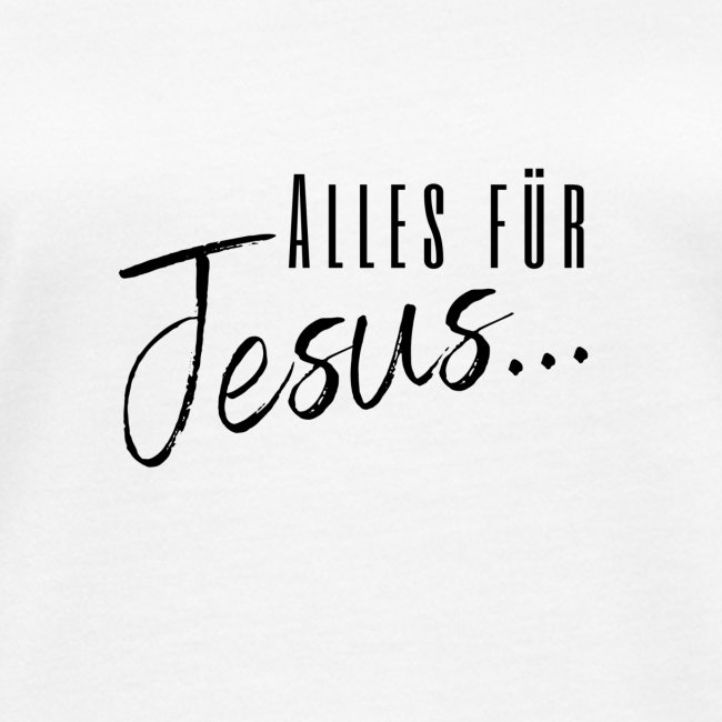 Alles für Jesus - schwarz -