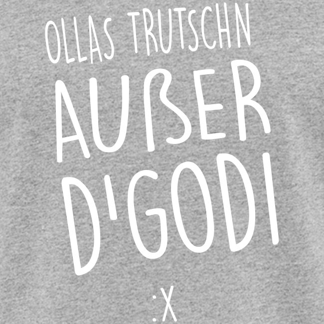 Ollas Trutschn außer d Godi - Frauen Bio-T-Shirt
