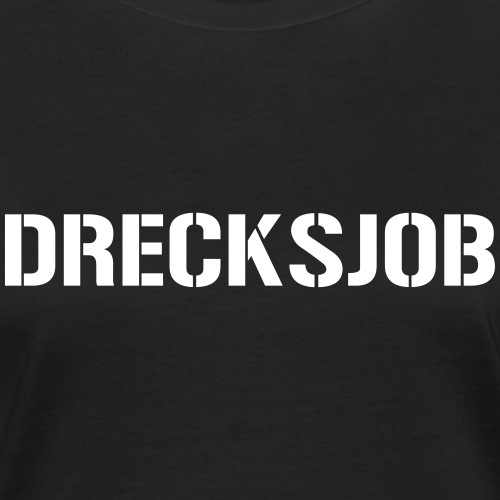Drecksjob - Frauen Bio-T-Shirt