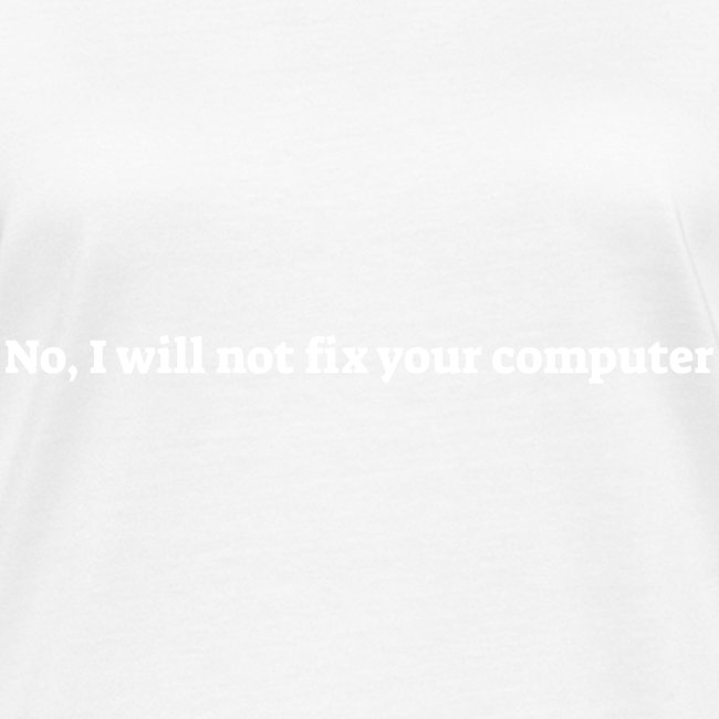 No I will not fix your computer
