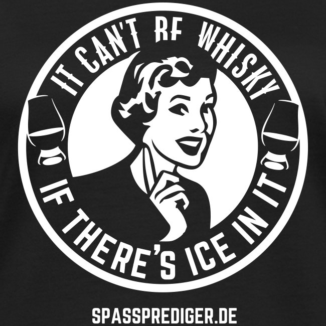 Whisky T Shirt Sprüche Design No ice!