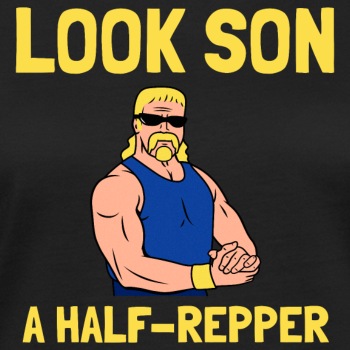 Look son. A half-repper - Organic T-shirt for women